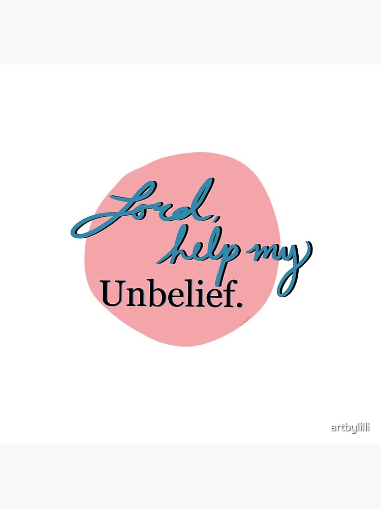 Lord Help My Unbelief Christian Bible Verse Art Print For Sale By Artbylilli Redbubble