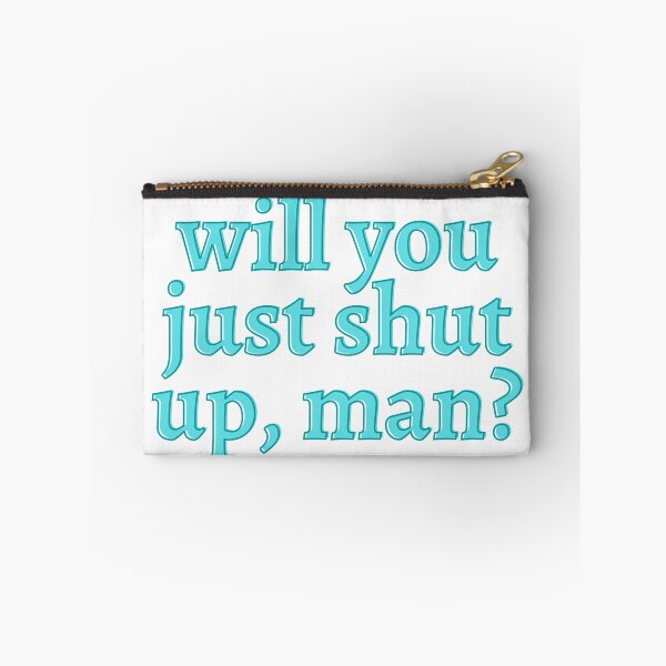 Item preview, Will You Just Shut Up, Man? designed and sold by CJ Vanderbeek.