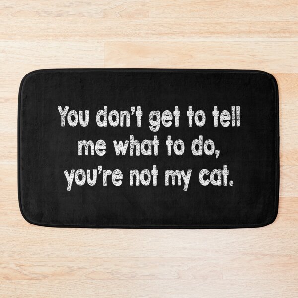 Item preview, You don't get to tell me what to do, you're not my car designed and sold by Original Cheddar.