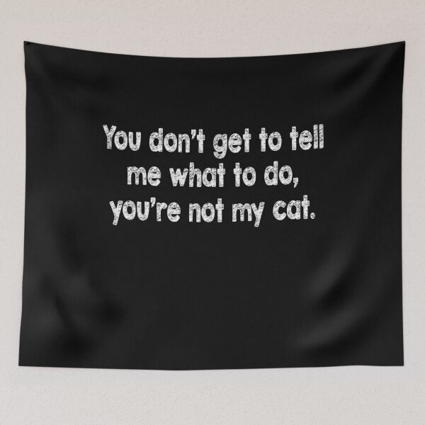 Item preview, You don't get to tell me what to do, you're not my car designed and sold by Original Cheddar.