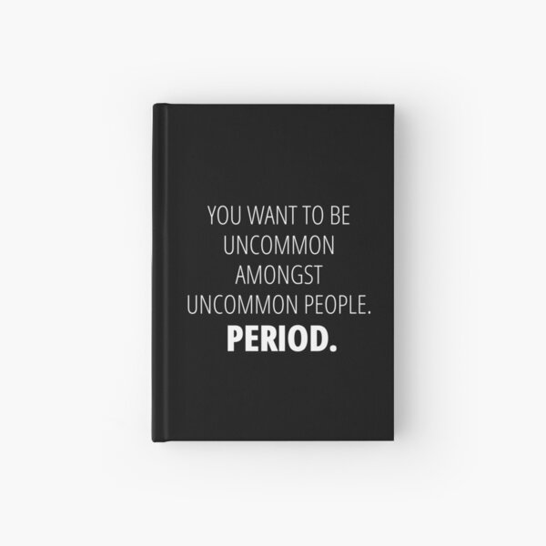 Item preview, You want to be Uncommon amongst Uncommon people designed and sold by ShopEssentials.