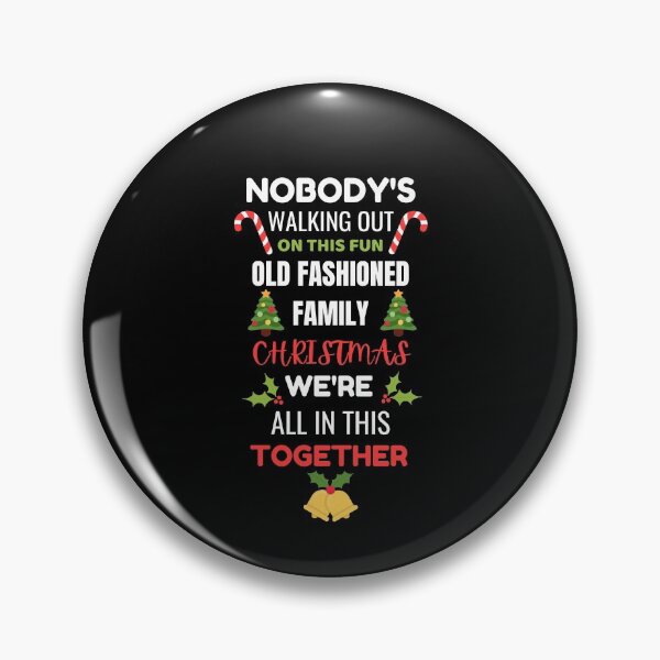 Item preview, Nobody's Walking Out On This Fun Old Fashioned Family Christmas We're All In This Together designed and sold by momsnpops.