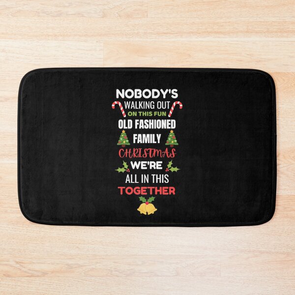 Item preview, Nobody's Walking Out On This Fun Old Fashioned Family Christmas We're All In This Together designed and sold by momsnpops.