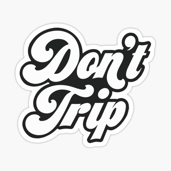 Dont Trip Text Sticker