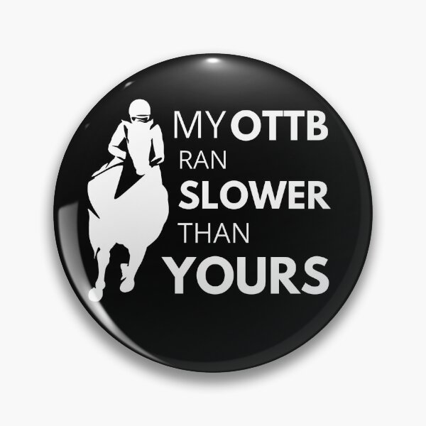 Item preview, My OTTB Ran Slower Than Yours | Horse Design designed and sold by cheekygelding.