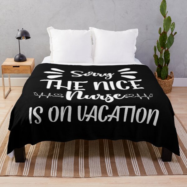 Item preview, Sorry The Nice Nurse Is On Vacation designed and sold by TopDawgDesigns.