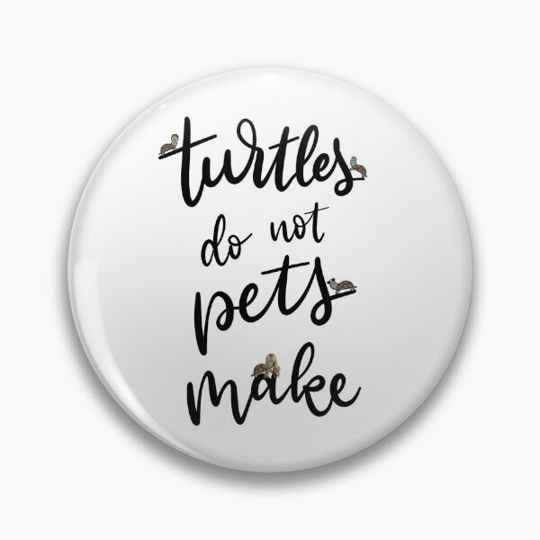 Item preview, Turtles Do Not Pets Make! designed and sold by staceygall.