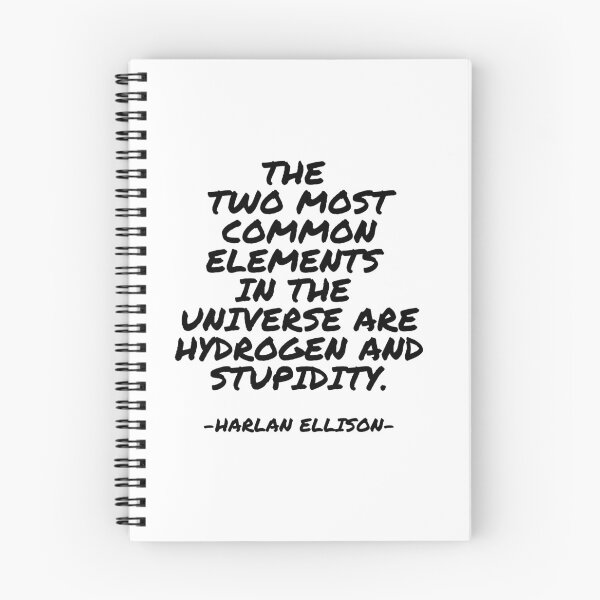 Item preview, Harlan Ellison - The two most common elements in the universe are hydrogen and stupidity. designed and sold by appleofyoureye.