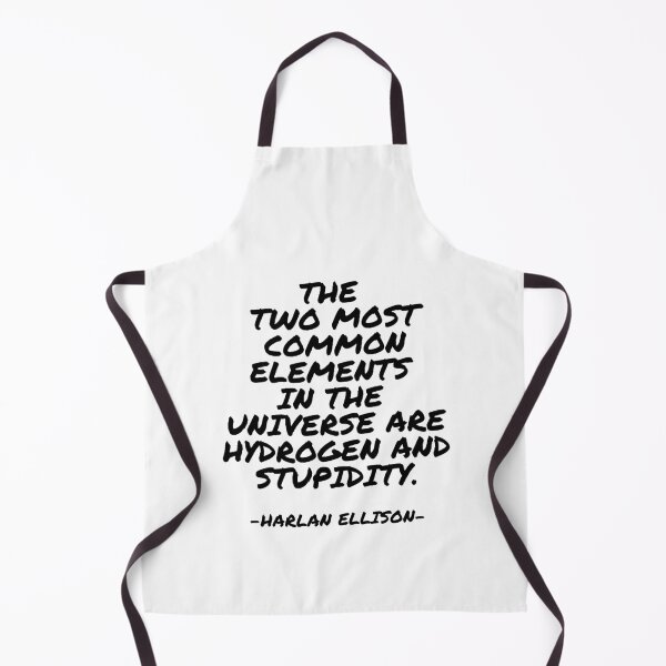 Item preview, Harlan Ellison - The two most common elements in the universe are hydrogen and stupidity. designed and sold by appleofyoureye.