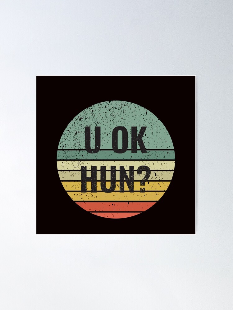 u ok hun? Poster for Sale by ZachTheDesigner