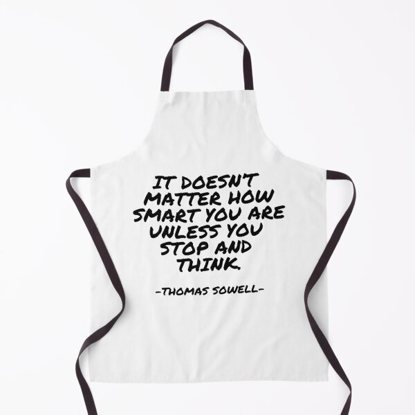 Item preview, Thomas Sowell - It doesn’t matter how smart you are unless you stop and think. designed and sold by appleofyoureye.