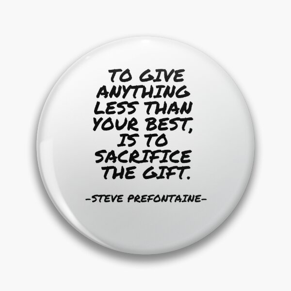 Item preview, Steve Prefontaine - To give anything less than your best, is to sacrifice the gift. designed and sold by appleofyoureye.