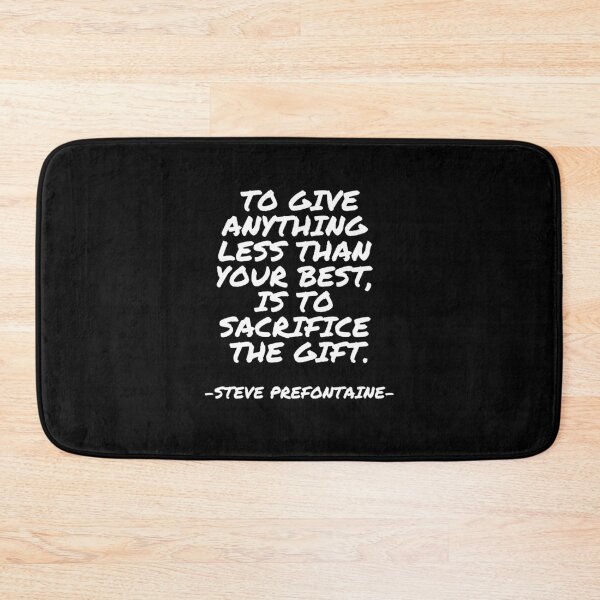 Item preview, Steve Prefontaine - To give anything less than your best, is to sacrifice the gift. designed and sold by appleofyoureye.