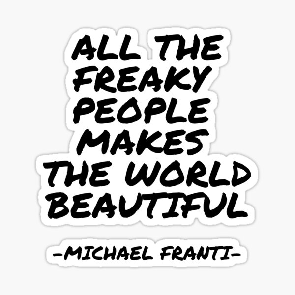 Item preview, Michael Franti - All the freaky people makes the world beautiful designed and sold by appleofyoureye.