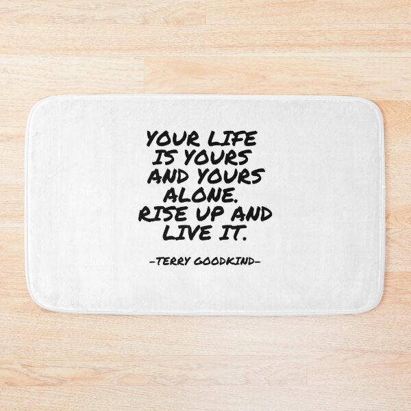 Item preview, Terry Goodkind - Your life is yours and yours alone. Rise up and live it. designed and sold by appleofyoureye.