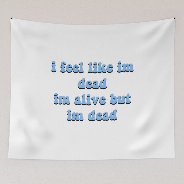 Item preview, I feel like im dead, im alive but im dead designed and sold by prehokage.