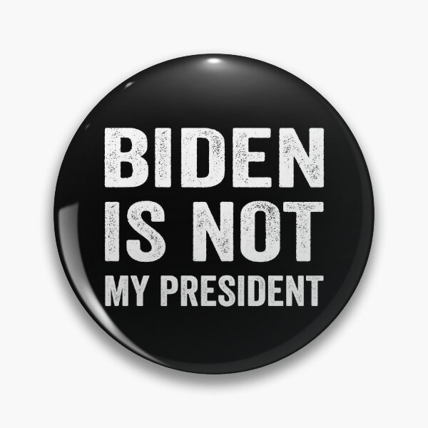 Biden "Not My President"  2 pin set w/ magnets....Free speech while it lasts 