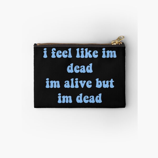 Item preview, I feel like im dead, im alive but im dead designed and sold by prehokage.