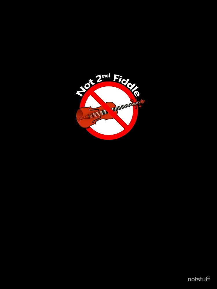 Play Second Fiddle - Not Subordinate by notstuff