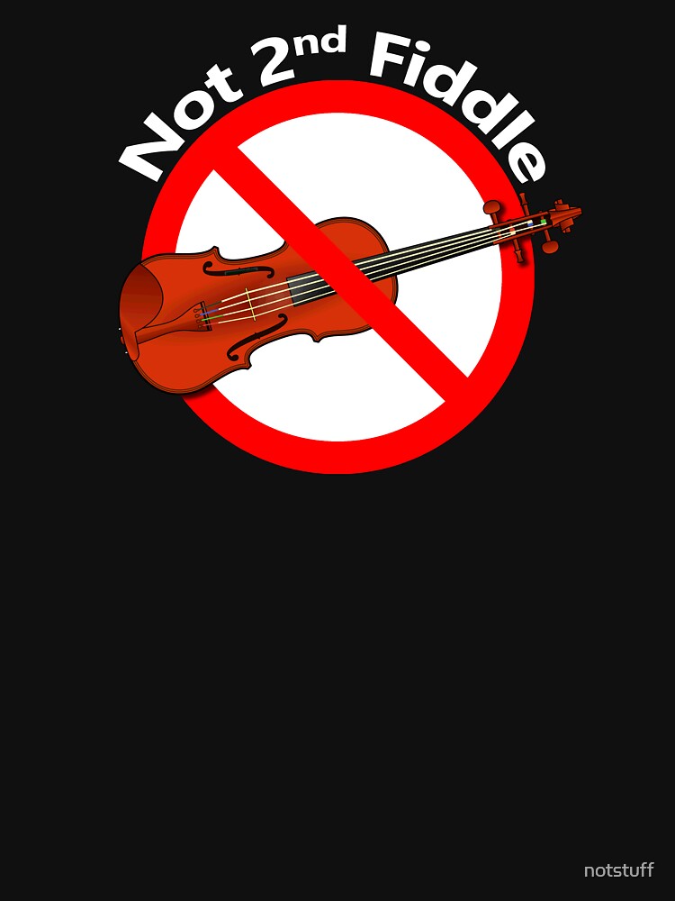 Thumbnail 7 of 7, Classic T-Shirt, Play Second Fiddle - Not Subordinate designed and sold by notstuff.