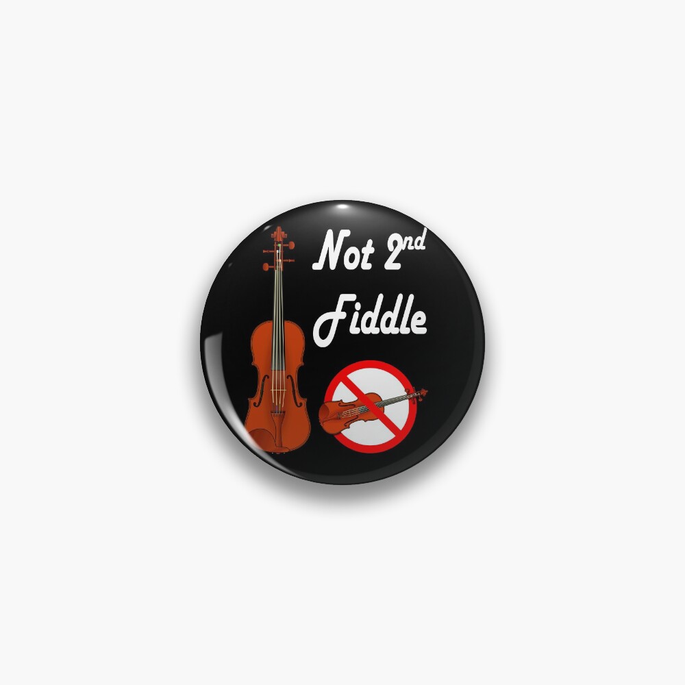 Not Playing Second Fiddle - Top Dog Pin