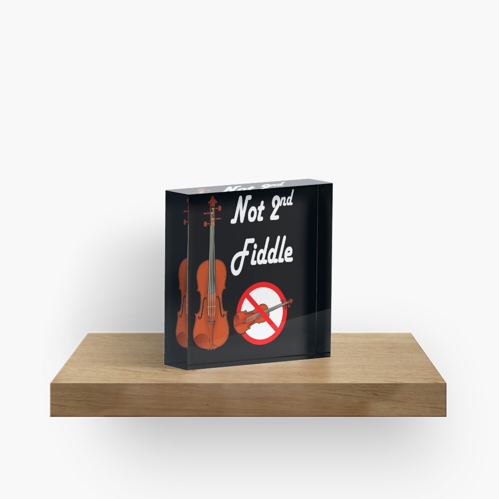 Not Playing Second Fiddle - Top Dog Acrylic Block