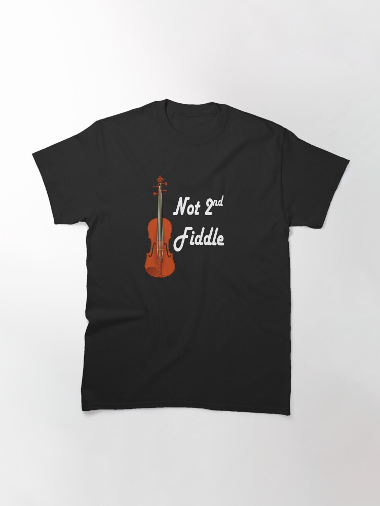 Alternate view of Playing Second Fiddle - The Best Classic T-Shirt