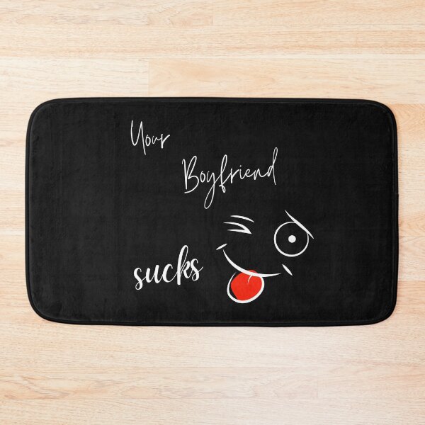Item preview, Your BoyFriend Sucks designed and sold by StyleXSecret.
