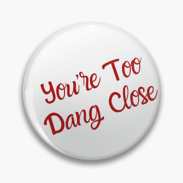 Item preview, You’re Too Dang Close  designed and sold by Rpgpbp.