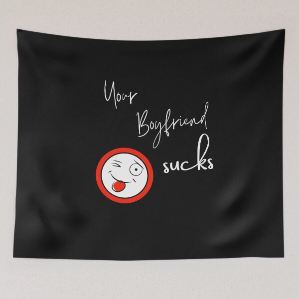 Item preview, Your BoyFriend Sucks designed and sold by StyleXSecret.