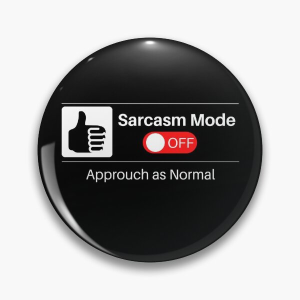 Item preview, Sarcasm Mode - Turned Off designed and sold by Nxt-Lvl-Awesome.