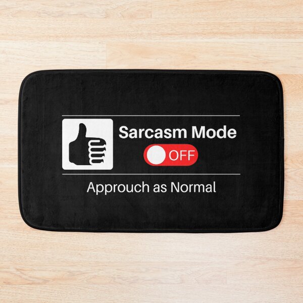 Item preview, Sarcasm Mode - Turned Off designed and sold by Nxt-Lvl-Awesome.