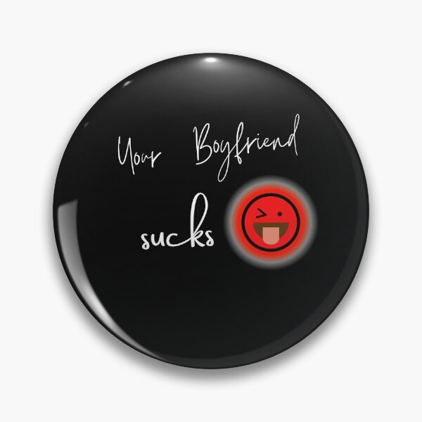 Item preview, Your BoyFriend Sucks designed and sold by StyleXSecret.