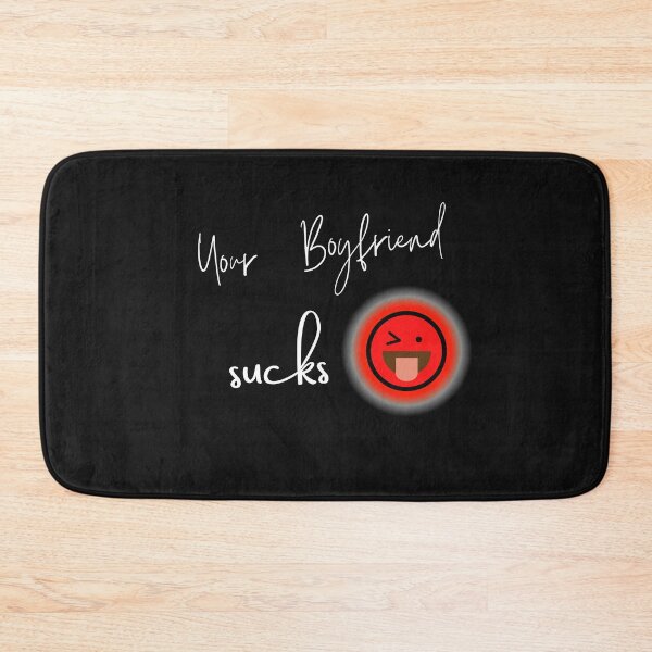 Item preview, Your BoyFriend Sucks designed and sold by StyleXSecret.