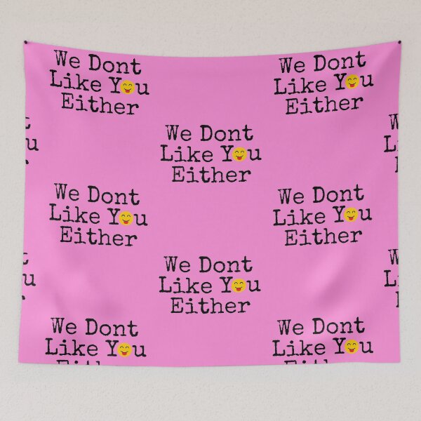 Item preview, We dont like you either designed and sold by The Sober Art.