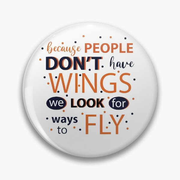 Item preview, People don't have wings we look for ways to fly designed and sold by AnisosPteron.