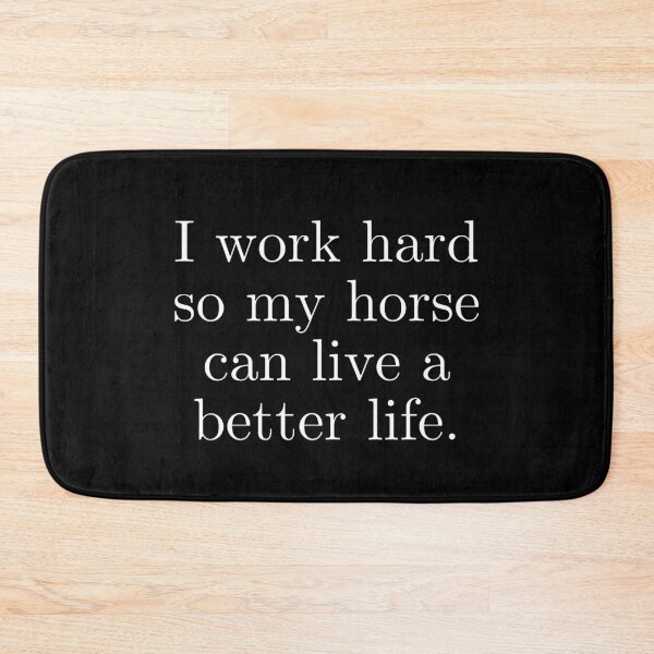 Item preview, I work hard so my horse can live a better life | Horse Design designed and sold by cheekygelding.
