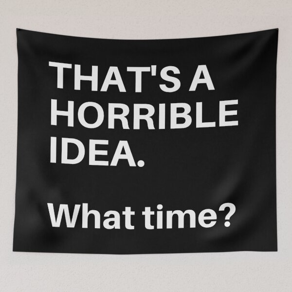 Item preview, That's a horrible idea. What time? | Horse Design designed and sold by cheekygelding.