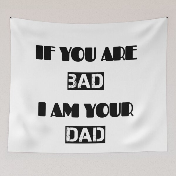 Item preview, If You Are Bad I Am Your Dad designed and sold by adityanik.