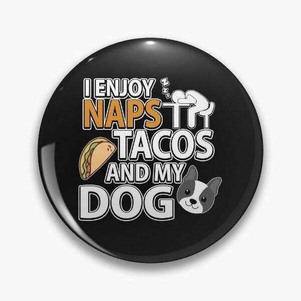 Item preview, Cute I enjoys Naps Tacos and my Dog  designed and sold by sunnym79.