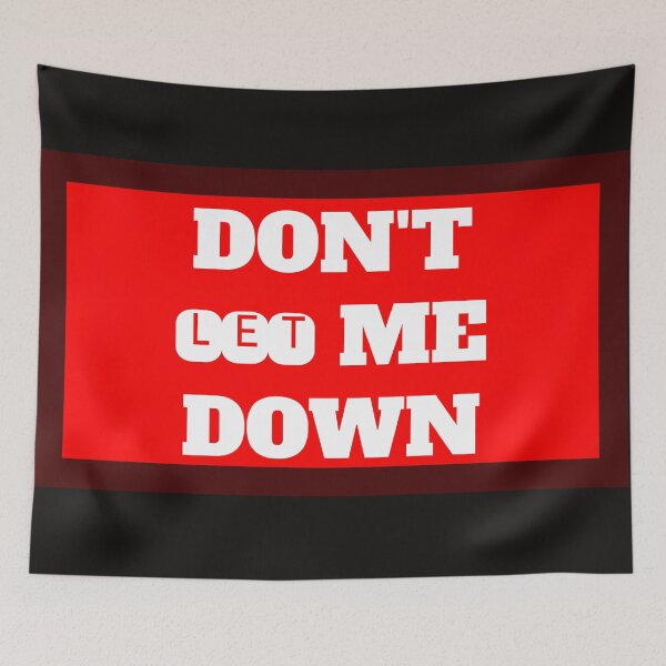 Item preview, Don't Let Me Down designed and sold by QuotesDogma.