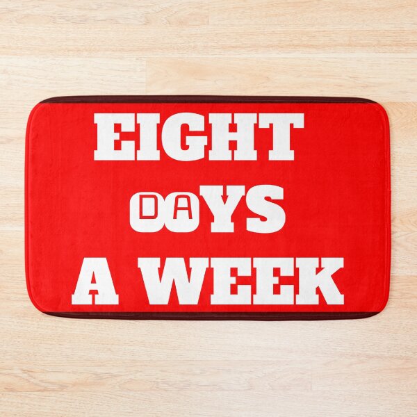 Item preview, Eight Day A Week designed and sold by QuotesDogma.