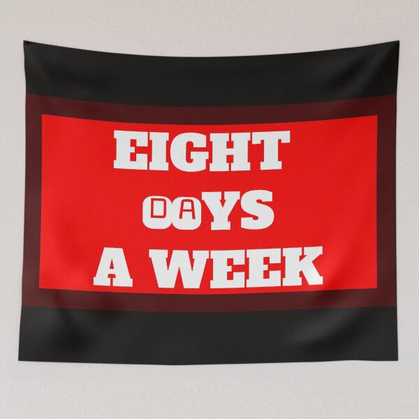 Item preview, Eight Day A Week designed and sold by QuotesDogma.