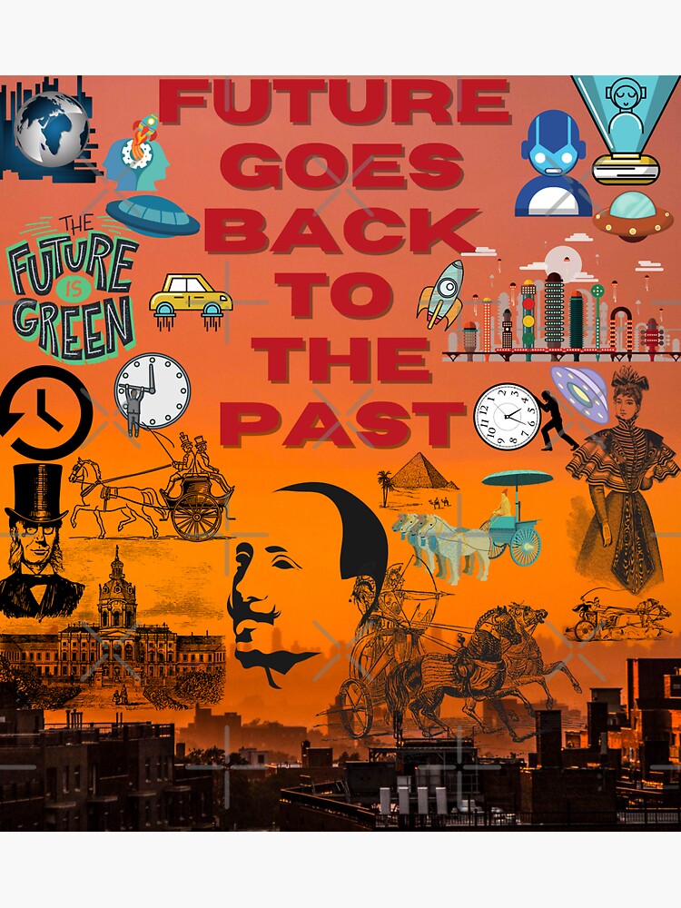 "FUTURE GOES BACK TO THE PAST." Sticker for Sale by MLTS777 Redbubble