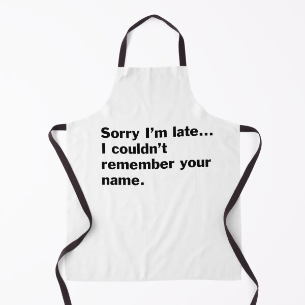 Item preview, Sorry I am late, I couldn't remember your name. designed and sold by bryanmcclelland.