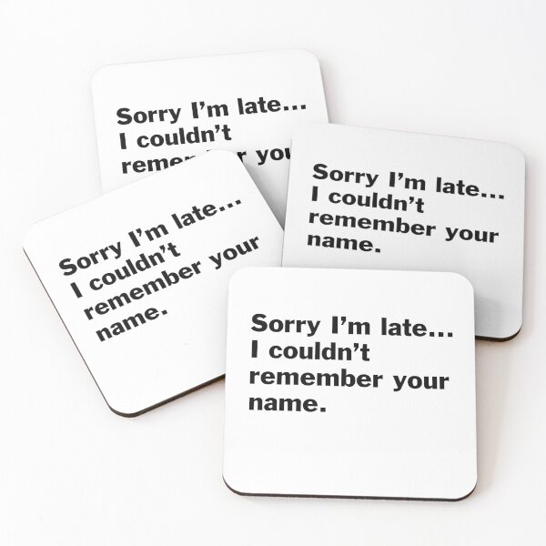 Item preview, Sorry I am late, I couldn't remember your name. designed and sold by bryanmcclelland.