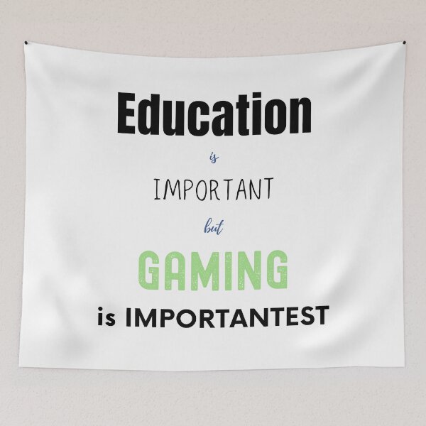 Item preview, education is important but gaming is importantest  designed and sold by FourNuns.