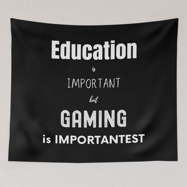 Item preview, education is important but gaming is importantest  designed and sold by FourNuns.