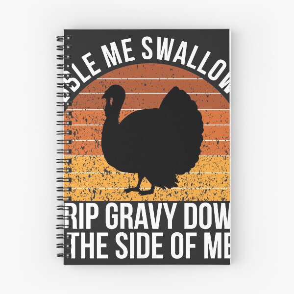 Item preview, gobble me swallow me drip gravy down the side of me designed and sold by KMIKBAL7.