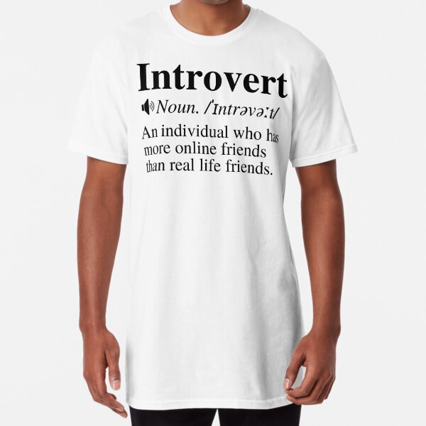 Introvert Definition: An Individual Who Has More Online Friends Than Real  Life Friends. Greeting Card for Sale by mind-illusions